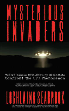 "Mysterious Invaders: Twelve Famous 20th-Century Scientists Confront the UFO Phenomenon," from Sea Raven Press (paperback)