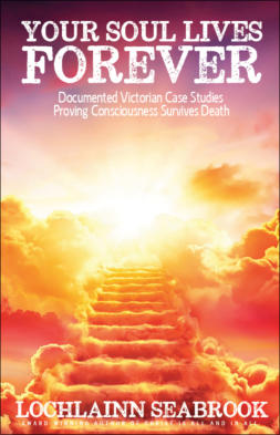 "Your Soul Lives Forever: Documented Victorian Case Studies Proving Consciousness Survives Death," by Lochlainn Seabrook (hardcover)